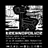 Sud CT Région Occitanie : Festival Technopolice à Montpellier et Sète du 21 au 24 novembre 2024 : Festival contre la surveillance de nos villes et de nos vies